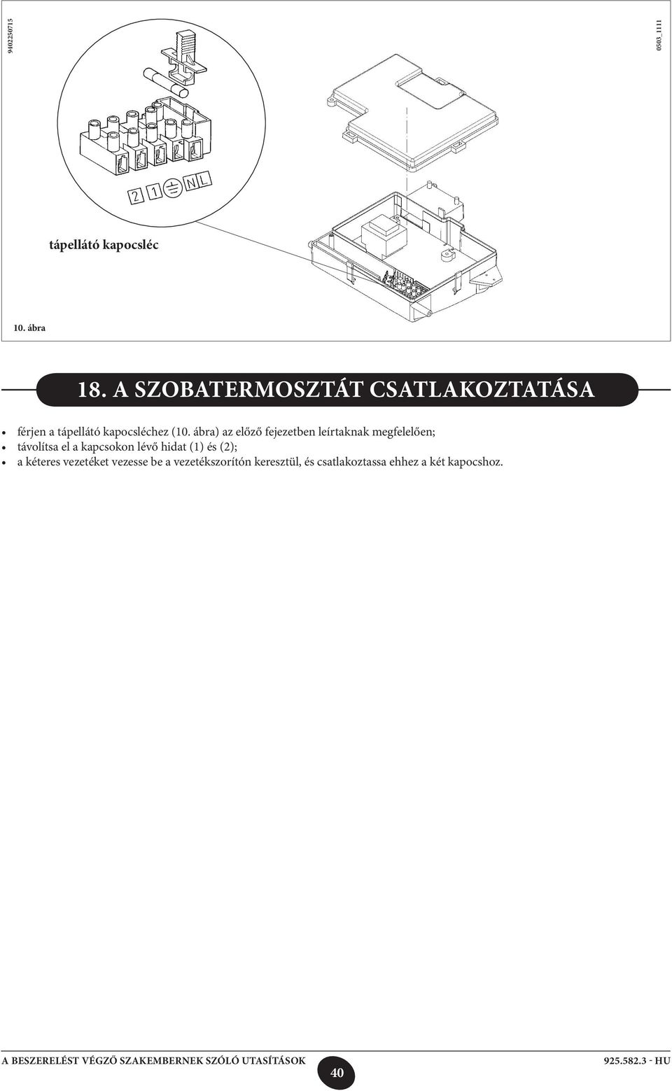 ábra) az előző fejezetben leírtaknak megfelelően; távolítsa el a kapcsokon lévő