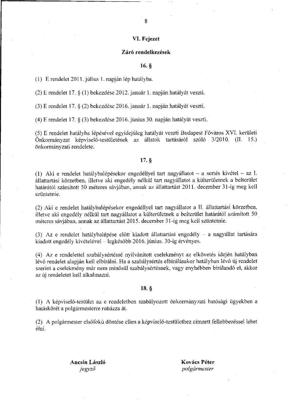 kerületi Önkormányzat képviselő-testületének az állatok tartásáról szóló 3/2010. (II. 15.) önkormányzati rendelete. 17.