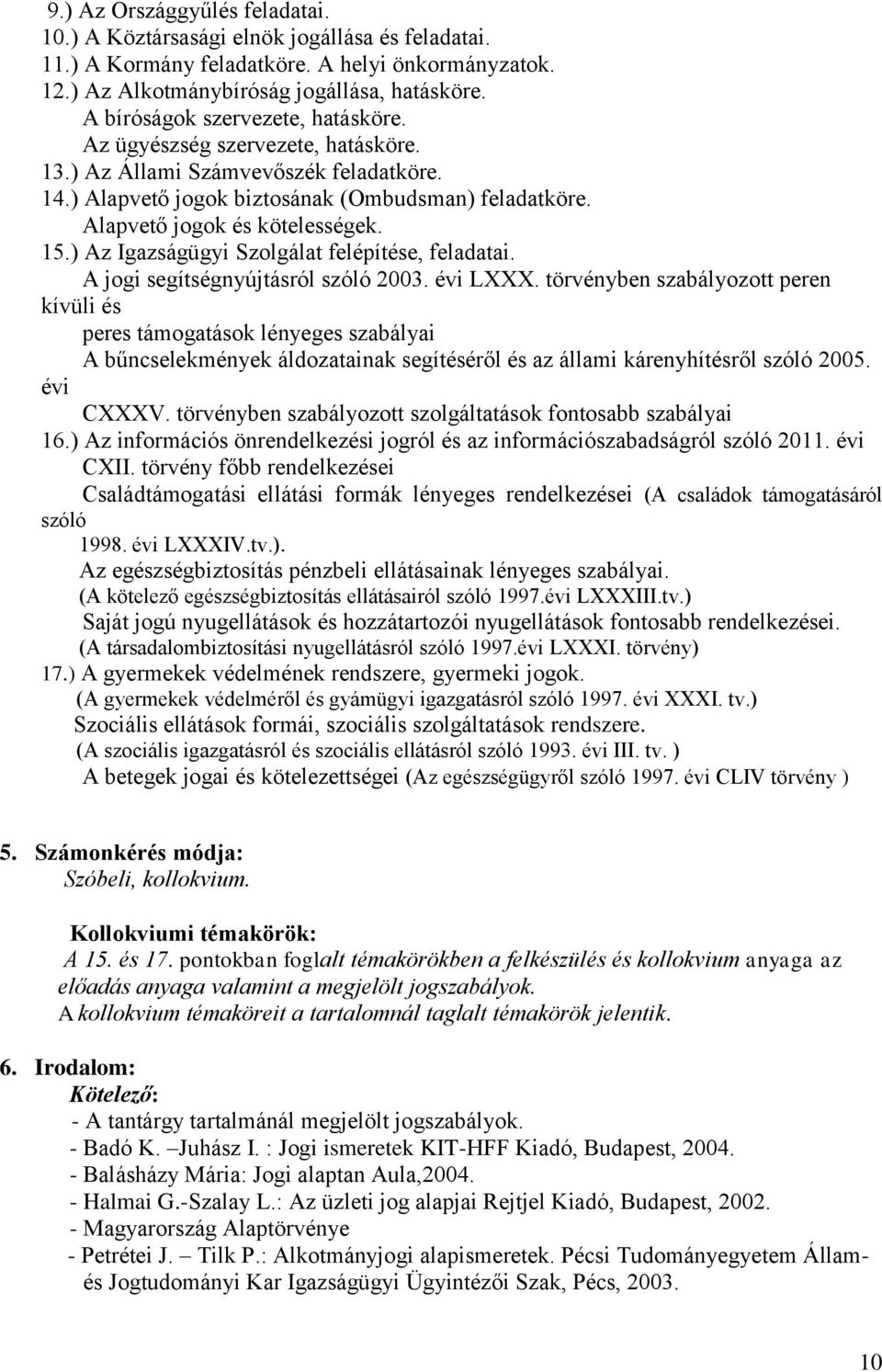 15.) Az Igazságügyi Szolgálat felépítése, feladatai. A jogi segítségnyújtásról szóló 2003. évi LXXX.