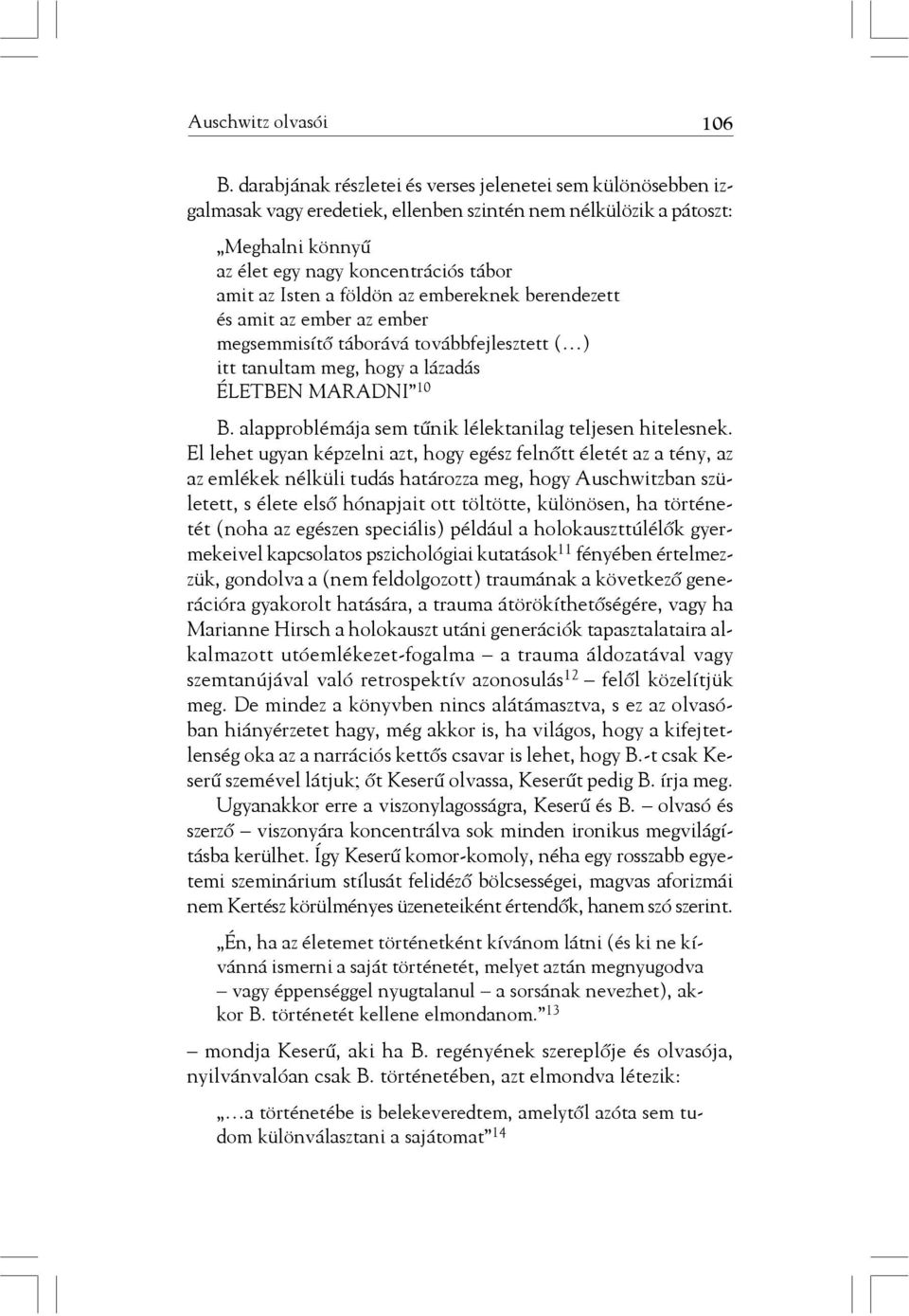 földön az embereknek berendezett és amit az ember az ember megsemmisítõ táborává továbbfejlesztett ( ) itt tanultam meg, hogy a lázadás ÉLETBEN MARADNI 10 B.