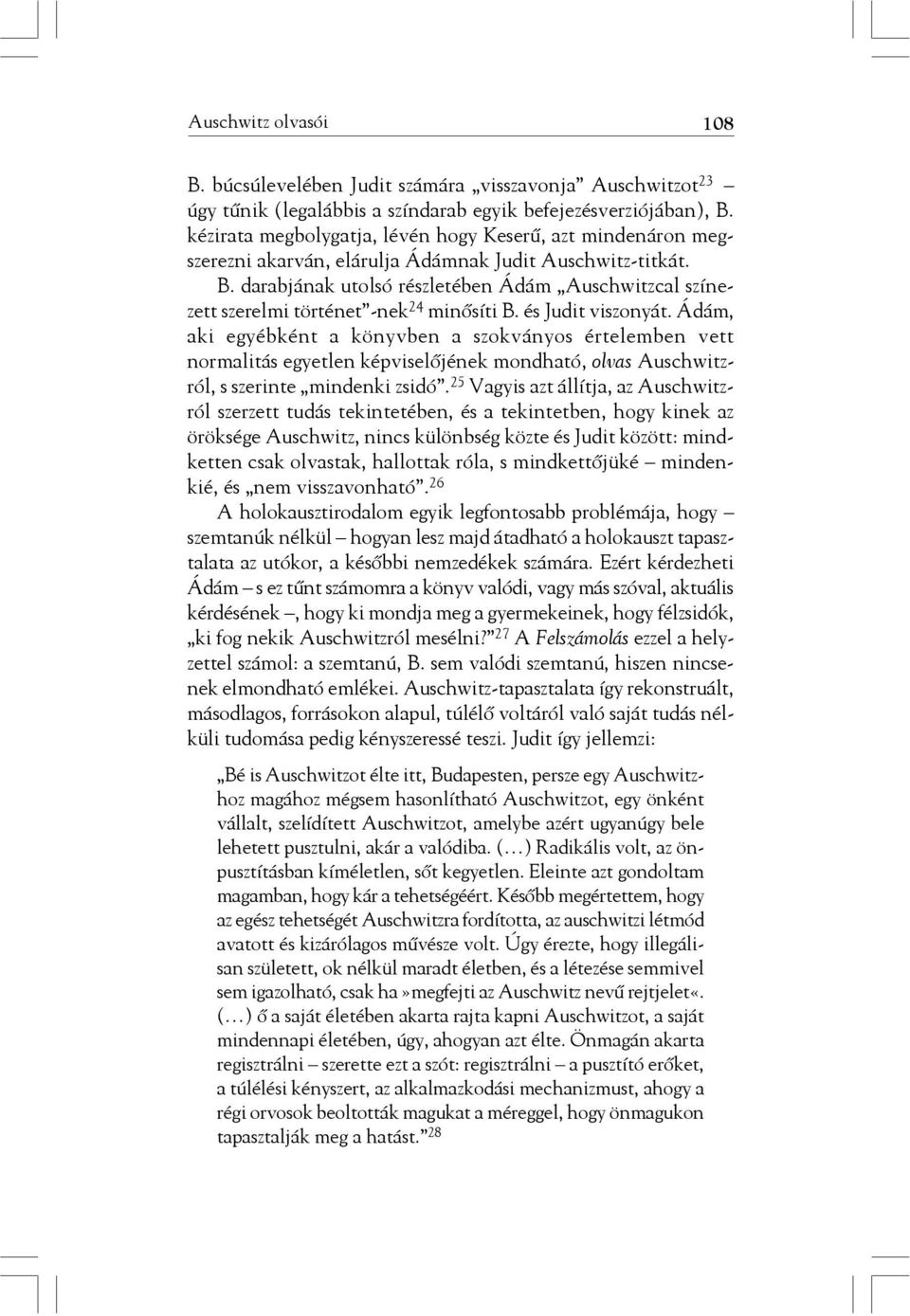 darabjának utolsó részletében Ádám Auschwitzcal színezett szerelmi történet -nek 24 minõsíti B. és Judit viszonyát.