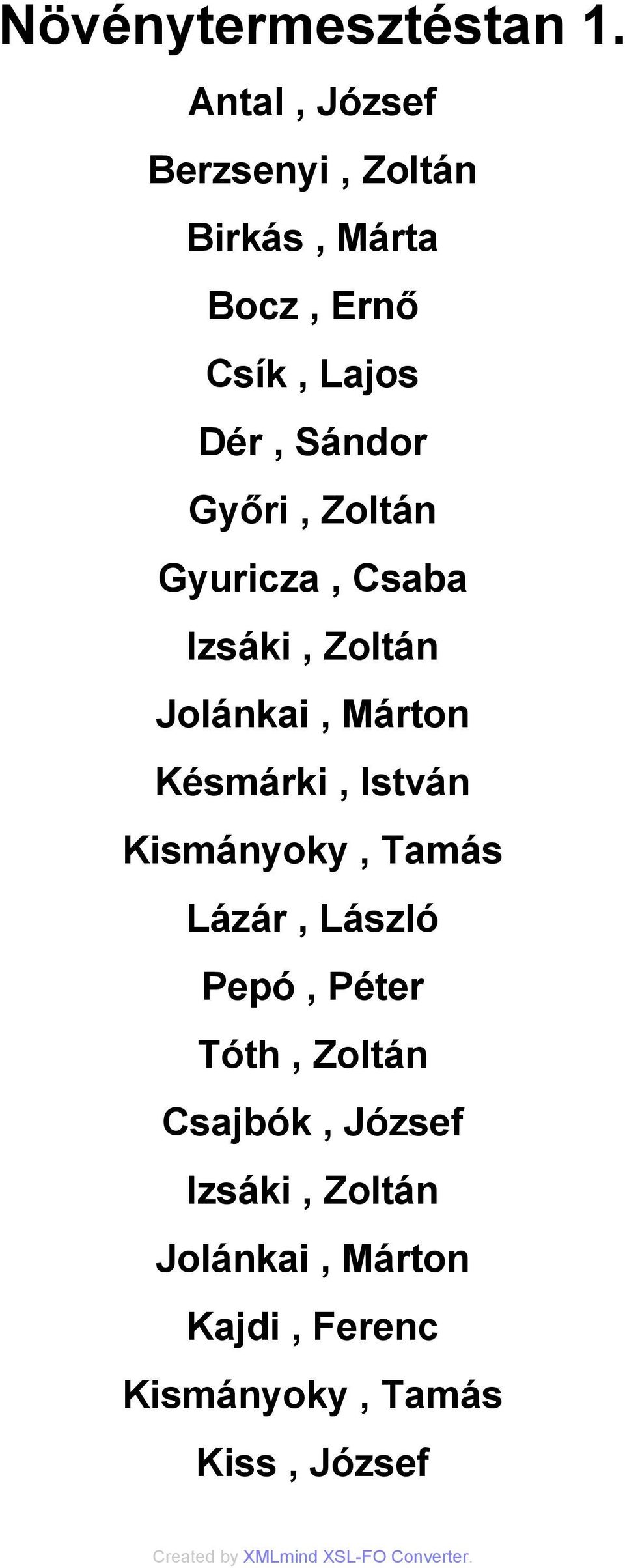 Győri, Zoltán Gyuricza, Csaba Izsáki, Zoltán Jolánkai, Márton Késmárki, István