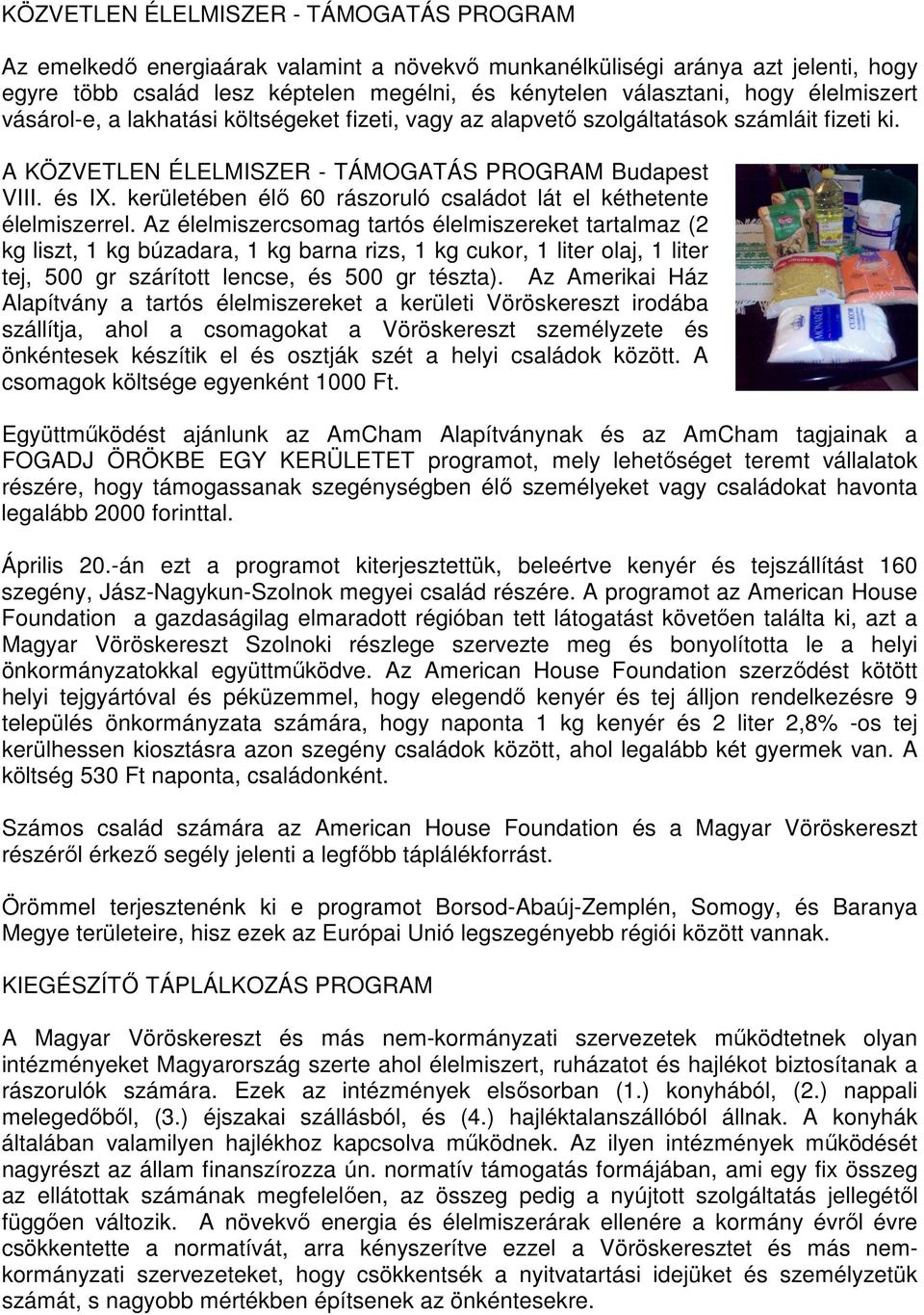 kerületében élő 60 rászoruló családot lát el kéthetente élelmiszerrel.