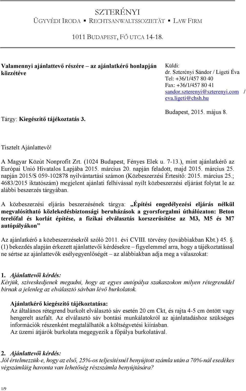 (1024 Budapest, Fényes Elek u. 7-13.), mint ajánlatkérő az Európai Unió Hivatalos Lapjába 2015. március 20. napján feladott, majd 2015. március 25.