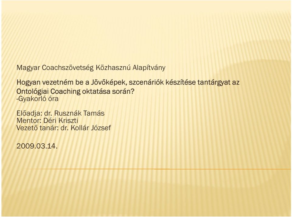 Coaching oktatása során? -Gyakorló óra Előadja: dr.