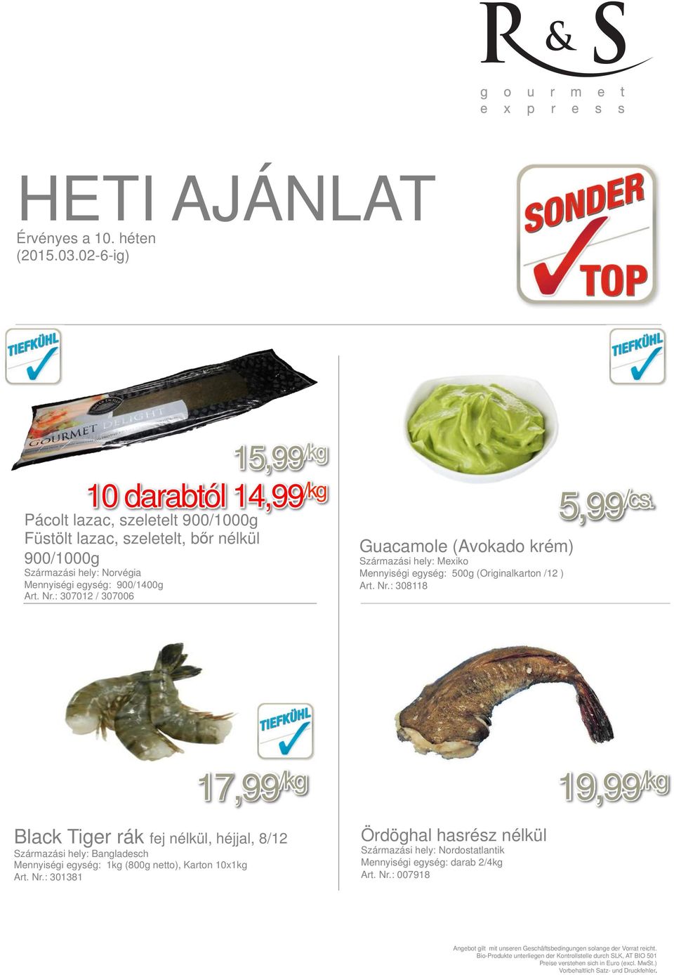 : 307012 / 307006 Guacamole (Avokado krém) Származási hely: Mexiko Mennyiségi egység: 500g (Originalkarton /12 ) Art. Nr.: 308118 5,99 /cs.