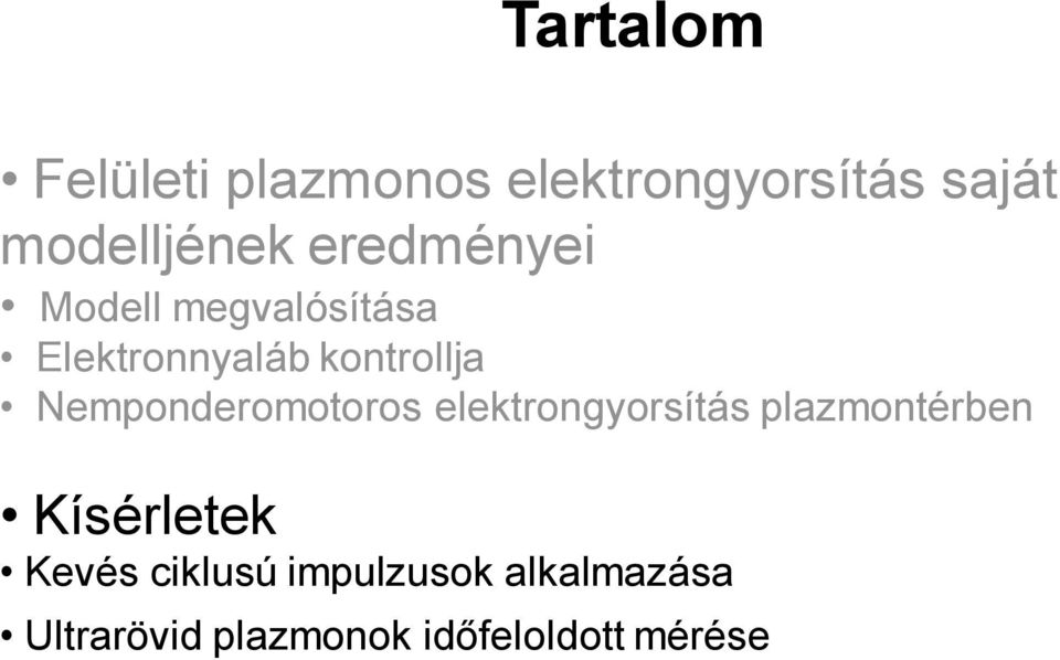 Nemponderomotoros elektrongyorsítás plazmontérben Kísérletek