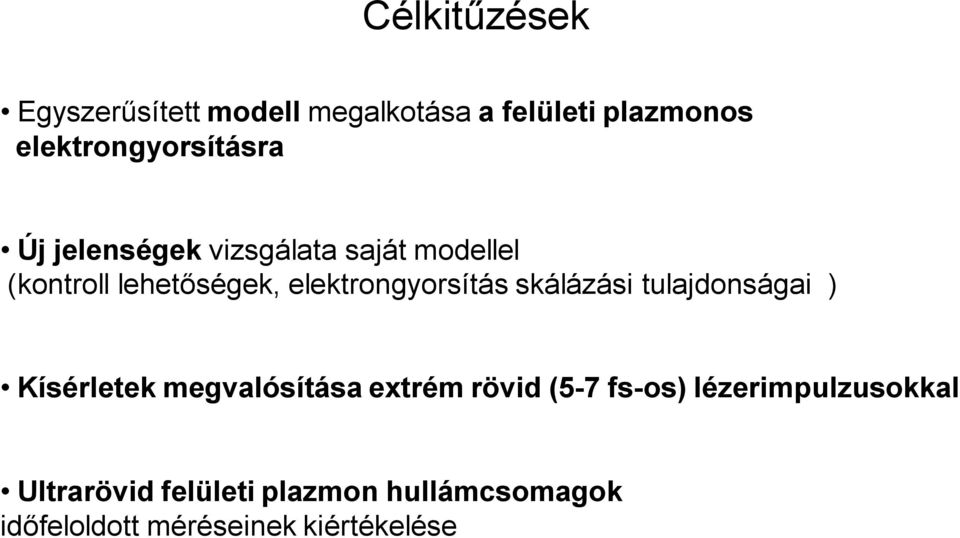 elektrongyorsítás skálázási tulajdonságai ) Kísérletek megvalósítása extrém rövid