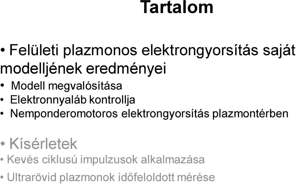 Nemponderomotoros elektrongyorsítás plazmontérben Kísérletek