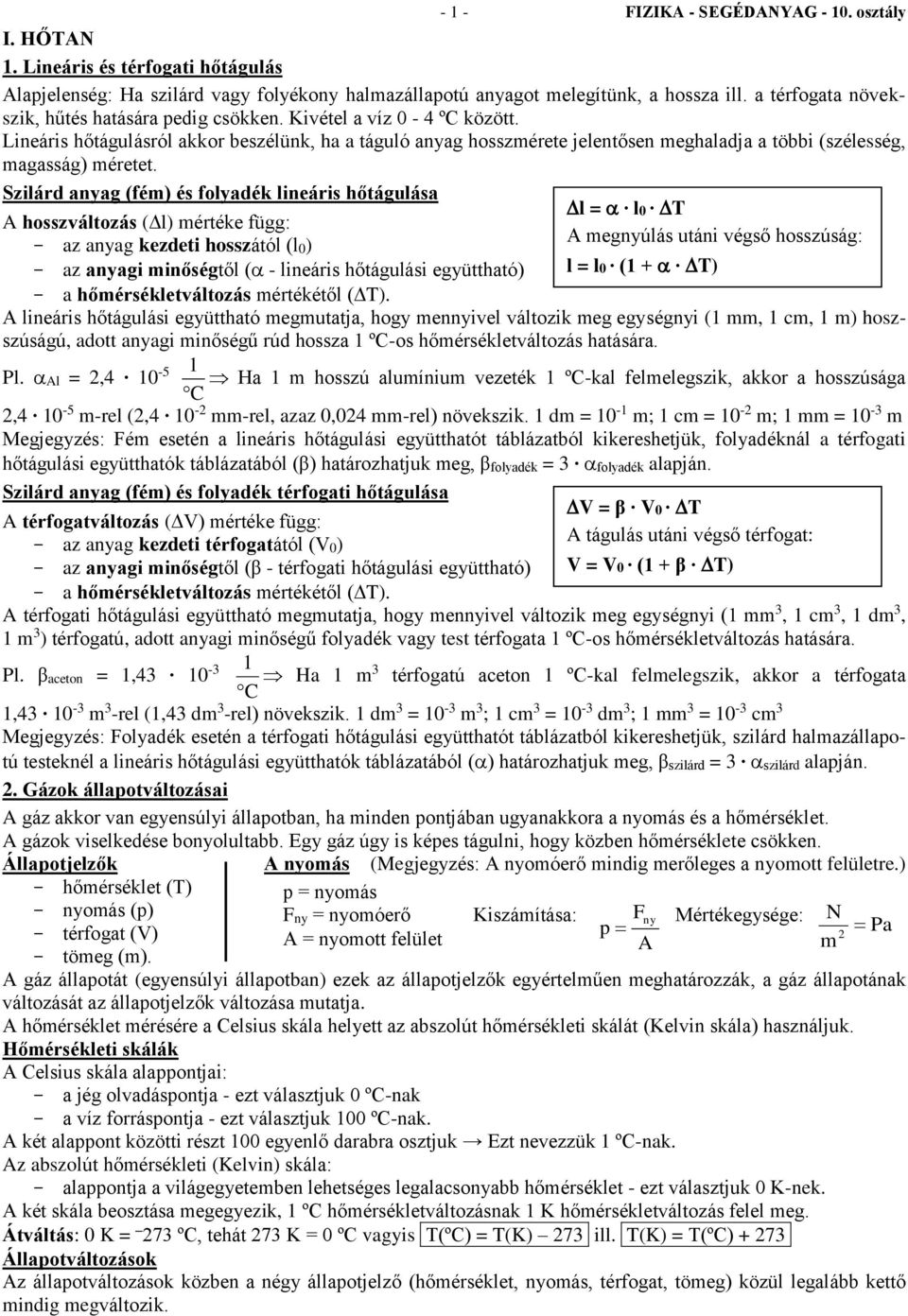 A megnyúlás utáni végső hosszúság: - az anyagi minőségtől ( - lineáris hőtágulási  együttható) l = l0 (1 + T) - PDF Free Download