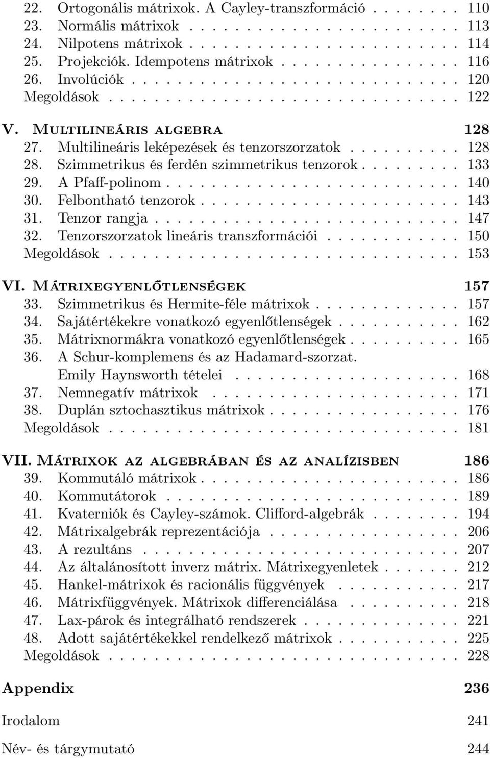 Szimmetrikus és ferdén szimmetrikus tenzorok......... 133 29. A Pfaff-polinom.......................... 140 30. Felbontható tenzorok....................... 143 31. Tenzor rangja........................... 147 32.