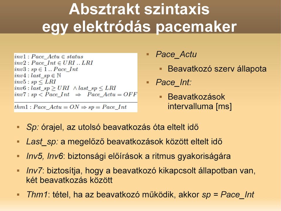 között eltelt idő Inv5, Inv6: biztonsági előírások a ritmus gyakoriságára Inv7: biztosítja, hogy a