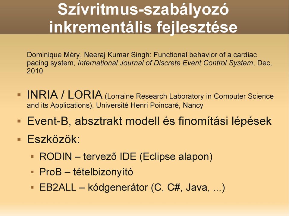 Laboratory in Computer Science and its Applications), Université Henri Poincaré, Nancy Event-B, absztrakt modell és