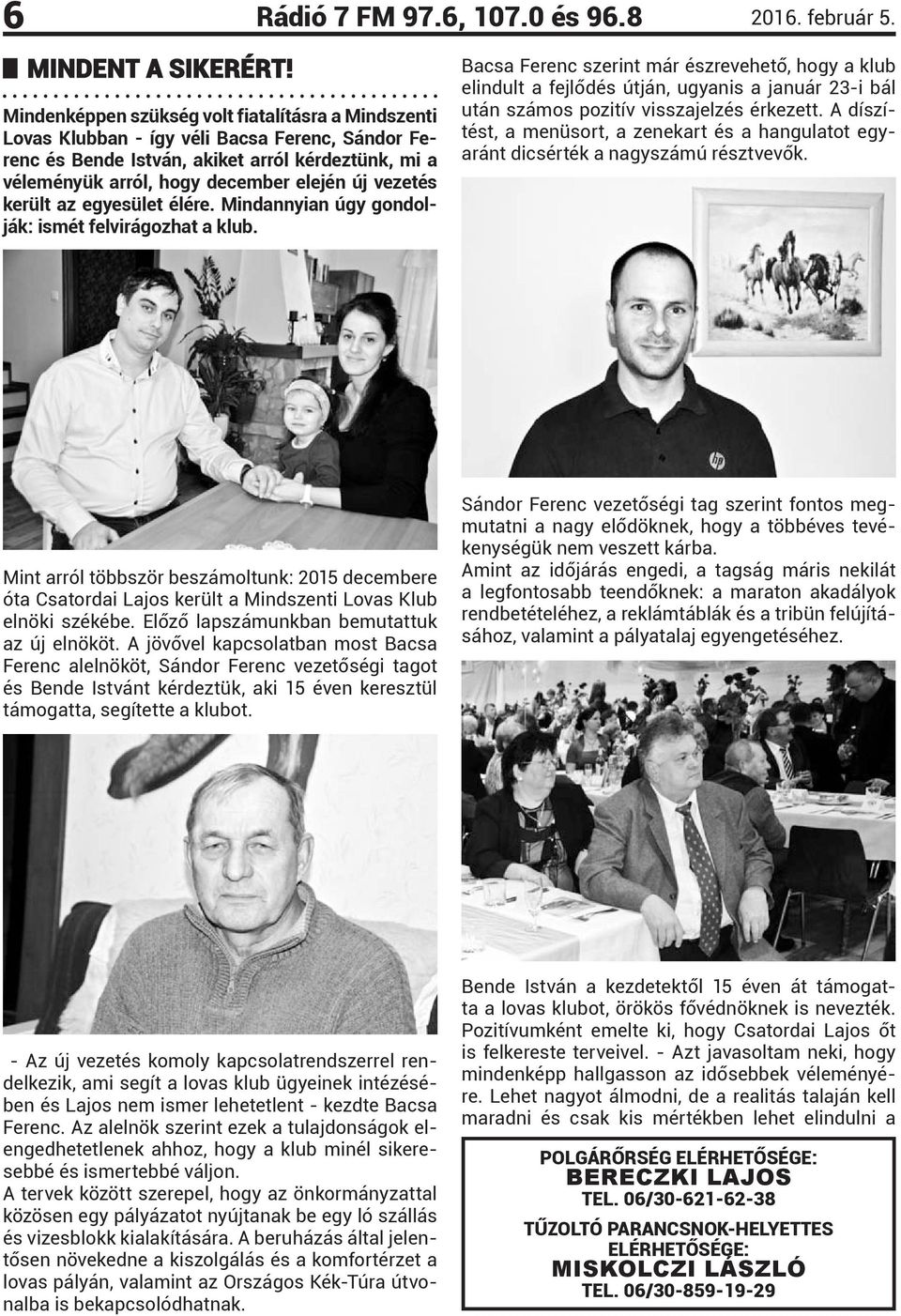 vezetés került az egyesület élére. Mindannyian úgy gondolják: ismét felvirágozhat a klub.