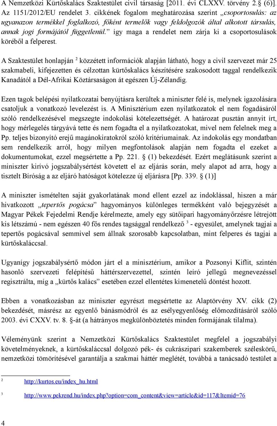 így maga a rendelet nem zárja ki a csoportosulások köréből a felperest.