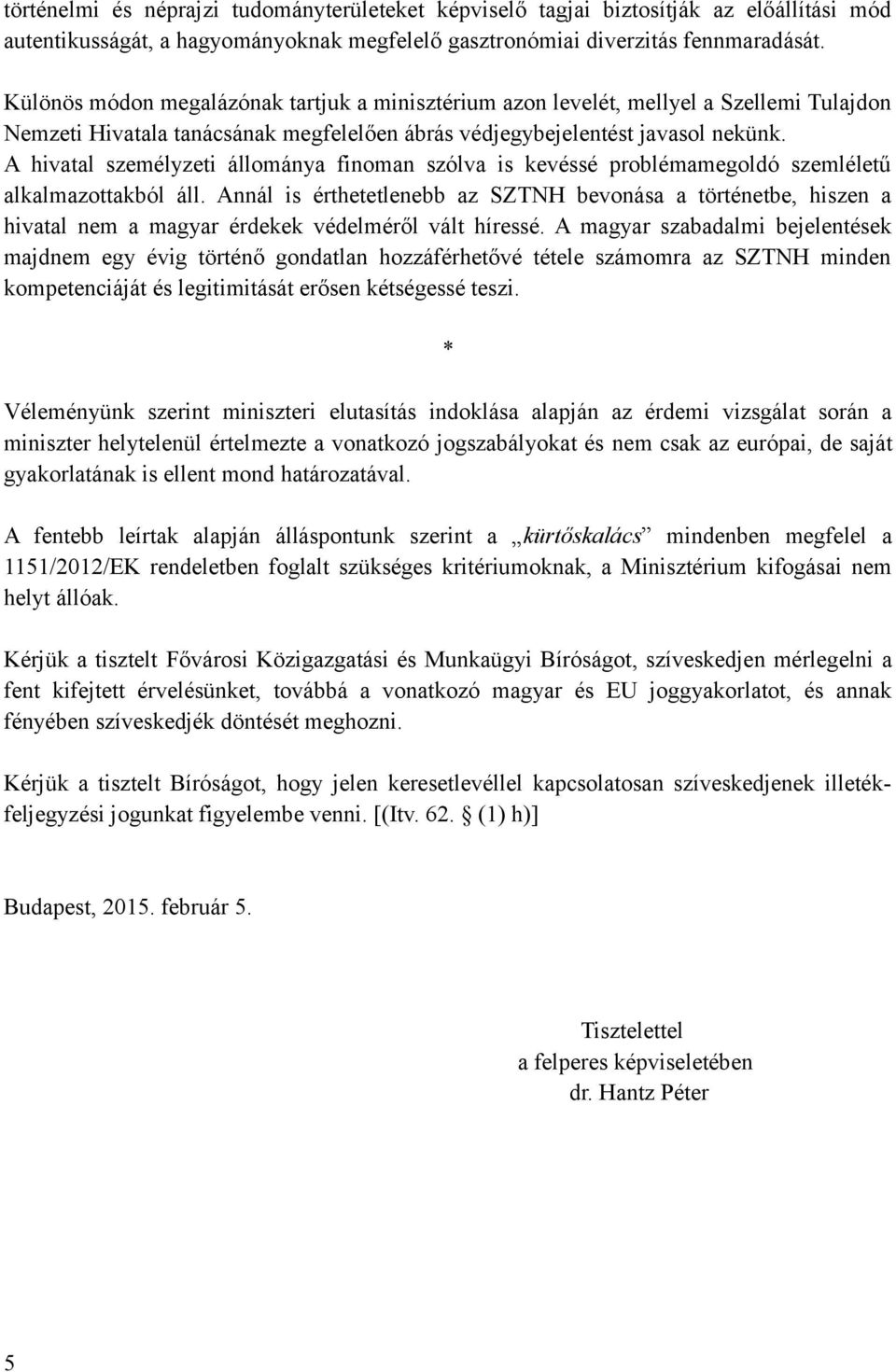 A hivatal személyzeti állománya finoman szólva is kevéssé problémamegoldó szemléletű alkalmazottakból áll.