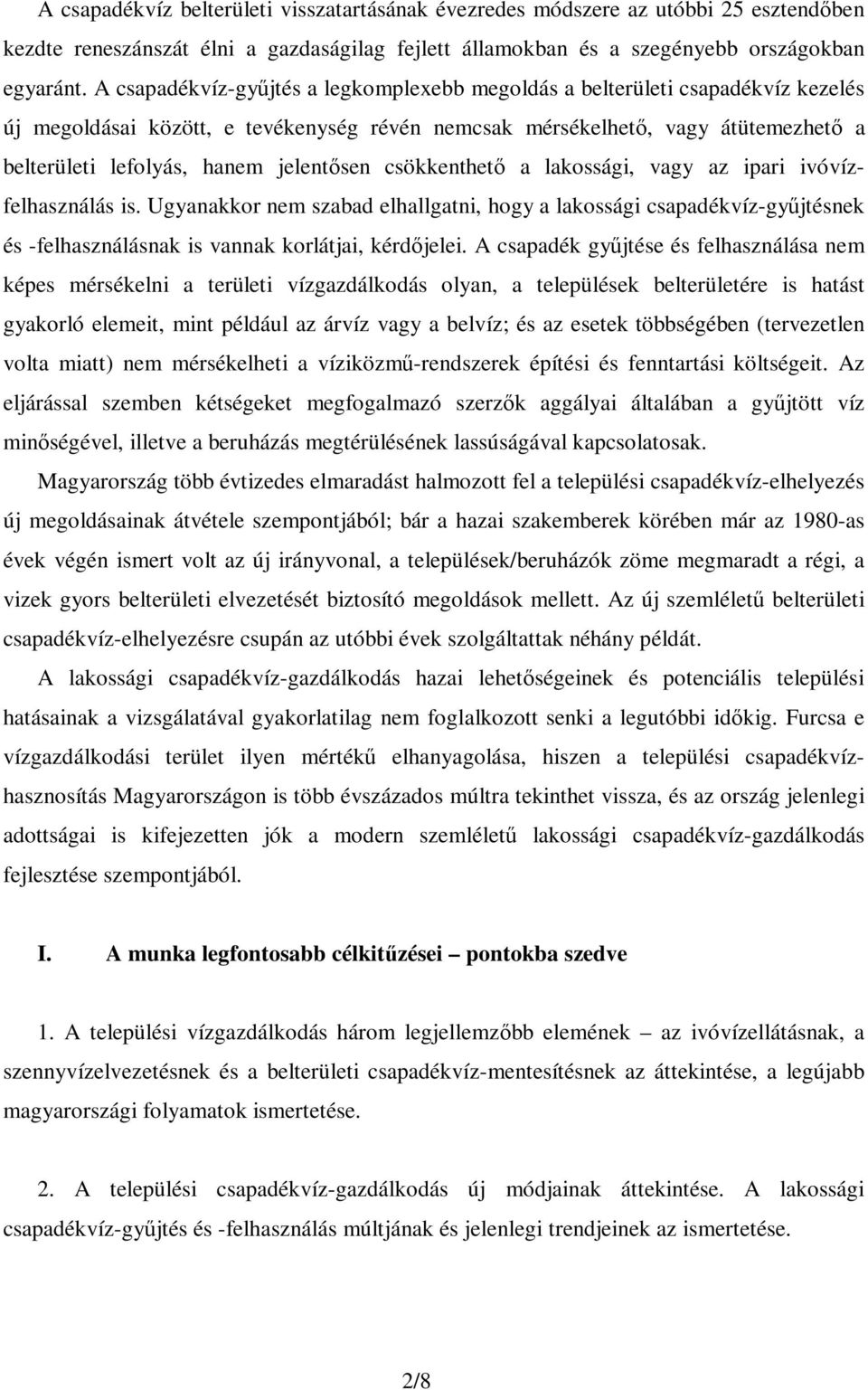 jelentősen csökkenthető a lakossági, vagy az ipari ivóvízfelhasználás is.