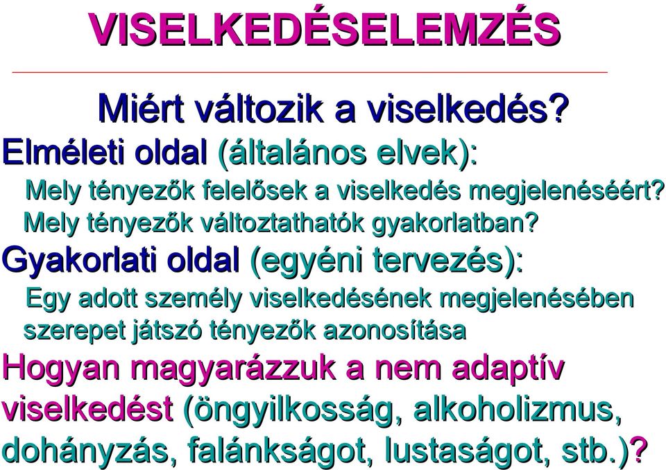 Mely tényezők változtathatók gyakorlatban?