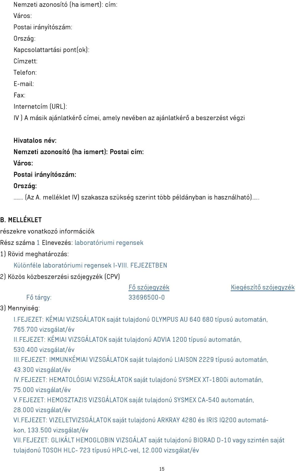 melléklet IV) szakasza szükség szerint több példányban is használható).. B.