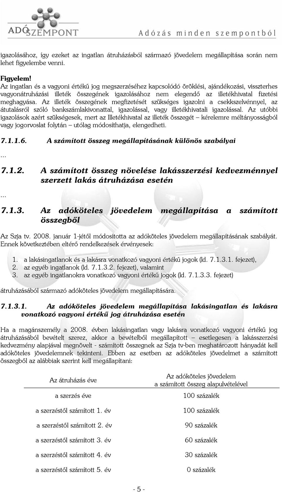 Az illeték összegének megfizetését szükséges igazolni a csekkszelvénnyel, az átutalásról szóló bankszámlakivonattal, igazolással, vagy illetékhivatali igazolással.