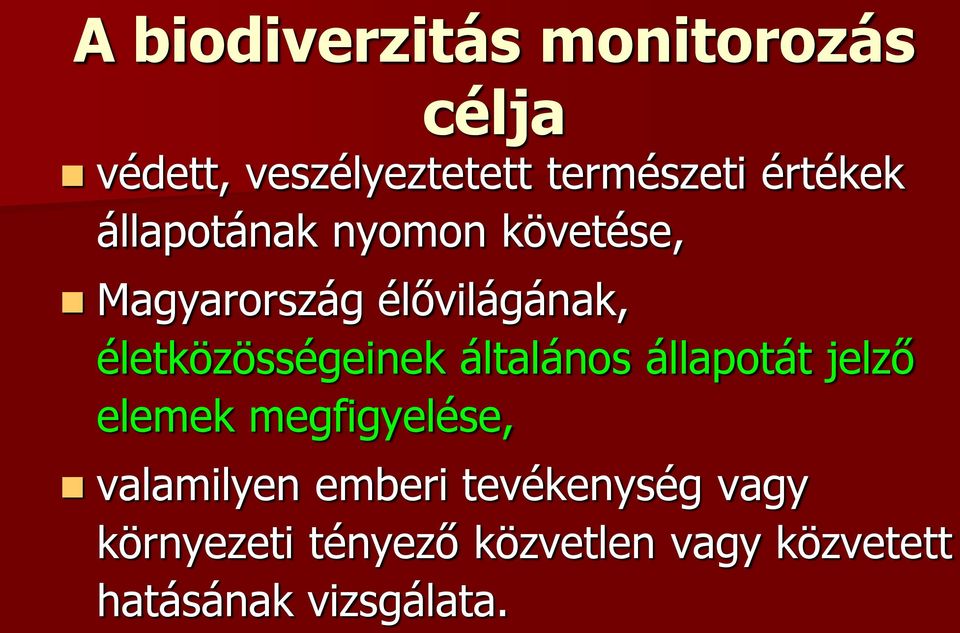 életközösségeinek általános állapotát jelző elemek megfigyelése,