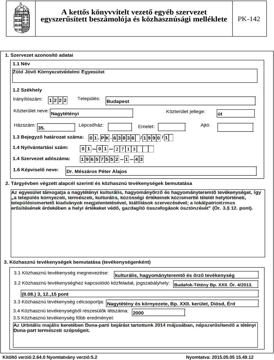 Tárgyévben végzett alapcél szerinti és közhasznú tevékenységek bemutatása Szöveg 3. Közhasznú tevékenységek bemutatása (tevékenységenként) 3.