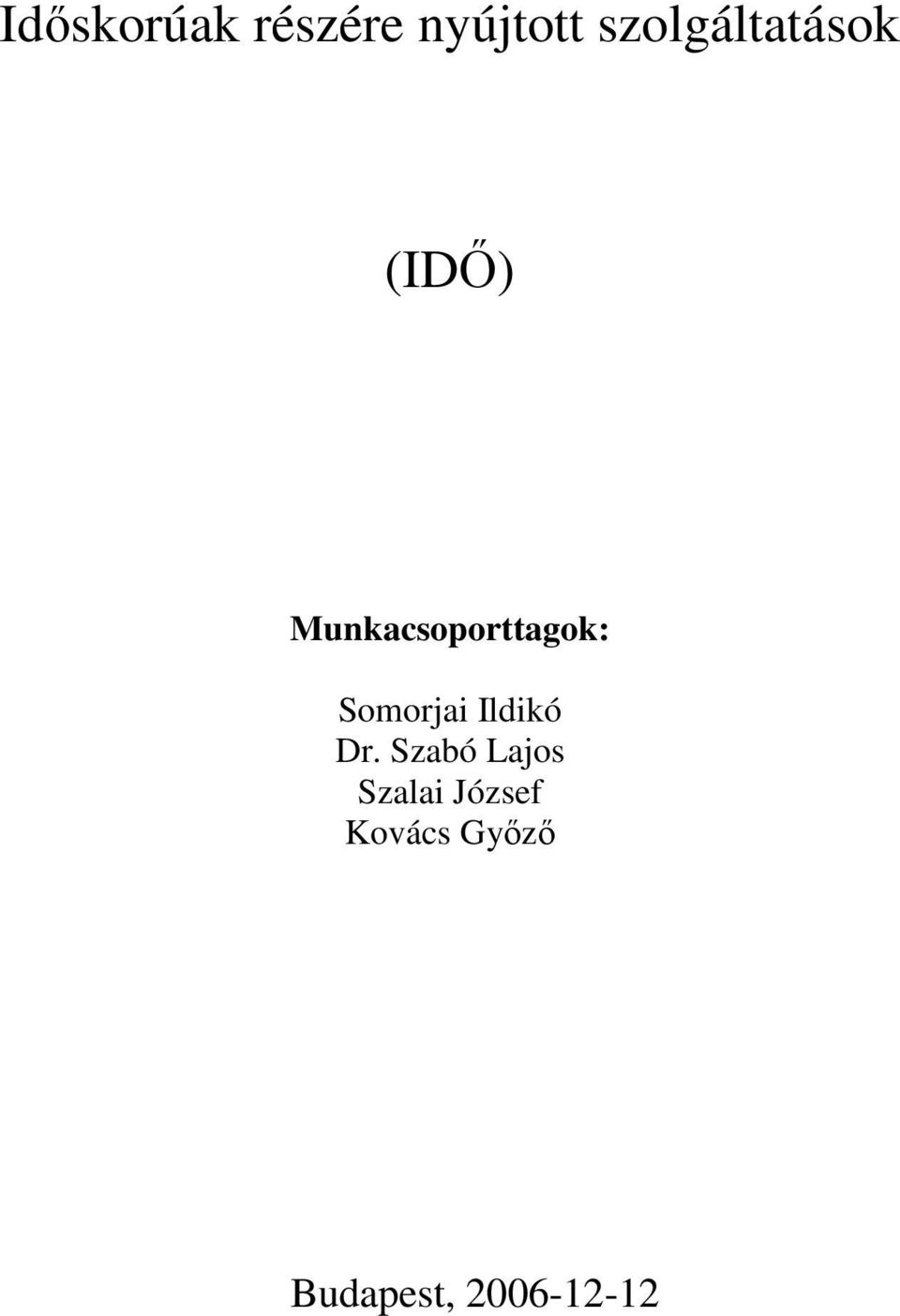 Munkacsoporttagok: Somorjai Ildikó
