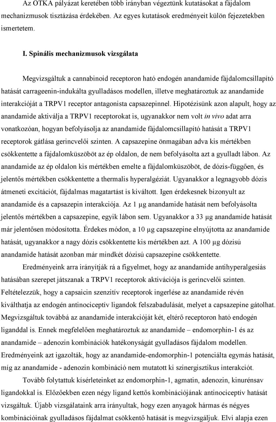 anandamide interakcióját a TRPV1 receptor antagonista capsazepinnel.