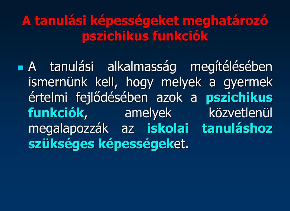 gyermek értelmi fejlődésében azok a pszichikus funkciók, amelyek