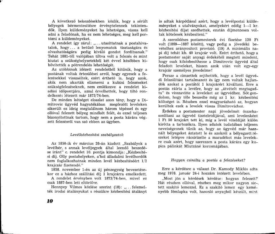 .. a betűző lenyom atok tisztaságára és olvashatóságára pedig kiváló gondot fordítsanak.