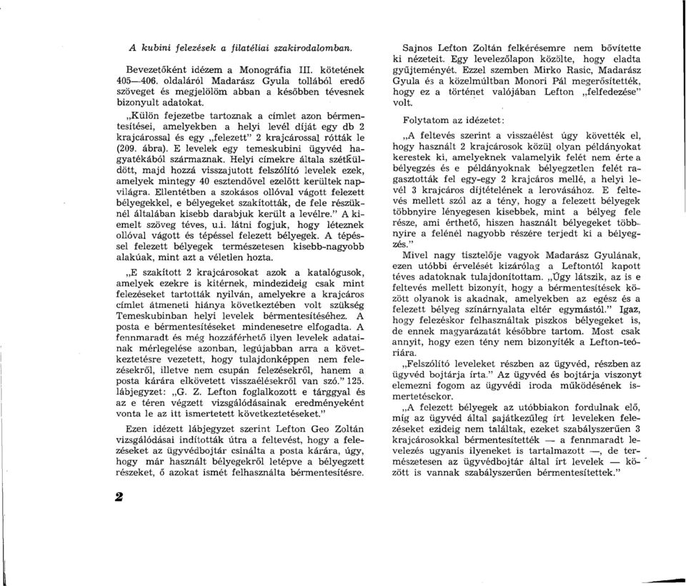 K ülön fejezetbe tartoznak a cím let azon bérm entesítései, am elyekben a helyi levél d íjá t egy db 2 krajcárossal és egy felezett 2 krajcárossal ró tták le (209. ábra).
