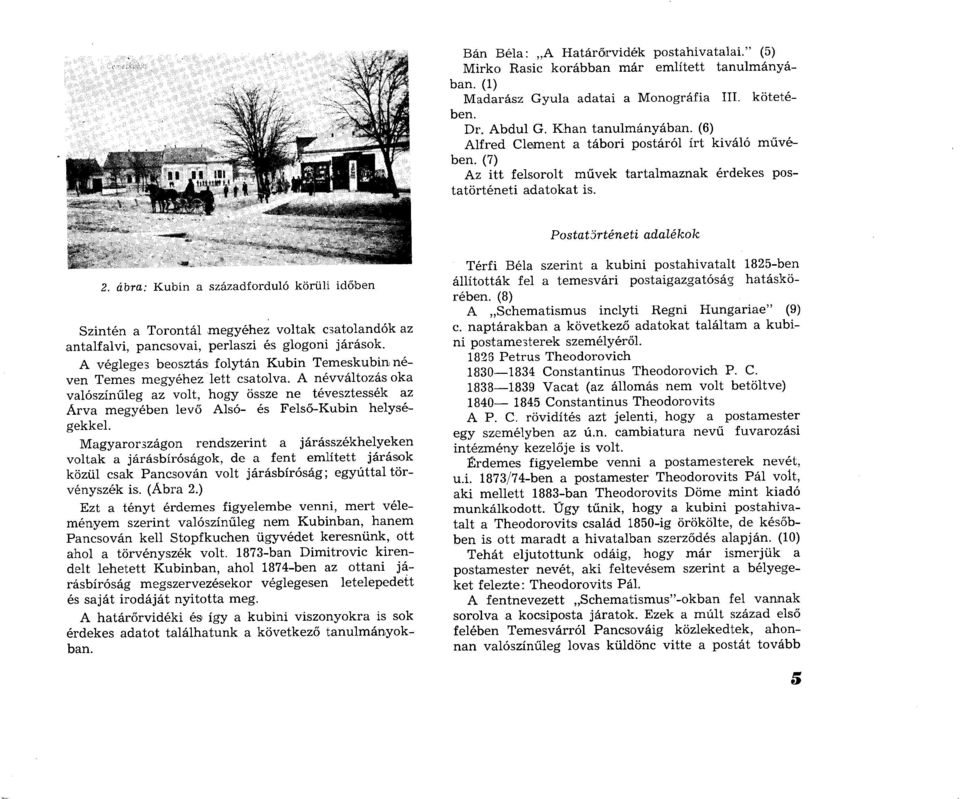 ábra: Kubin a századforduló körüli időben Szintén a T orontál m egyéhez voltak csatolandók az antalfalvi, pancsovai, perlaszi és glogoni járások.