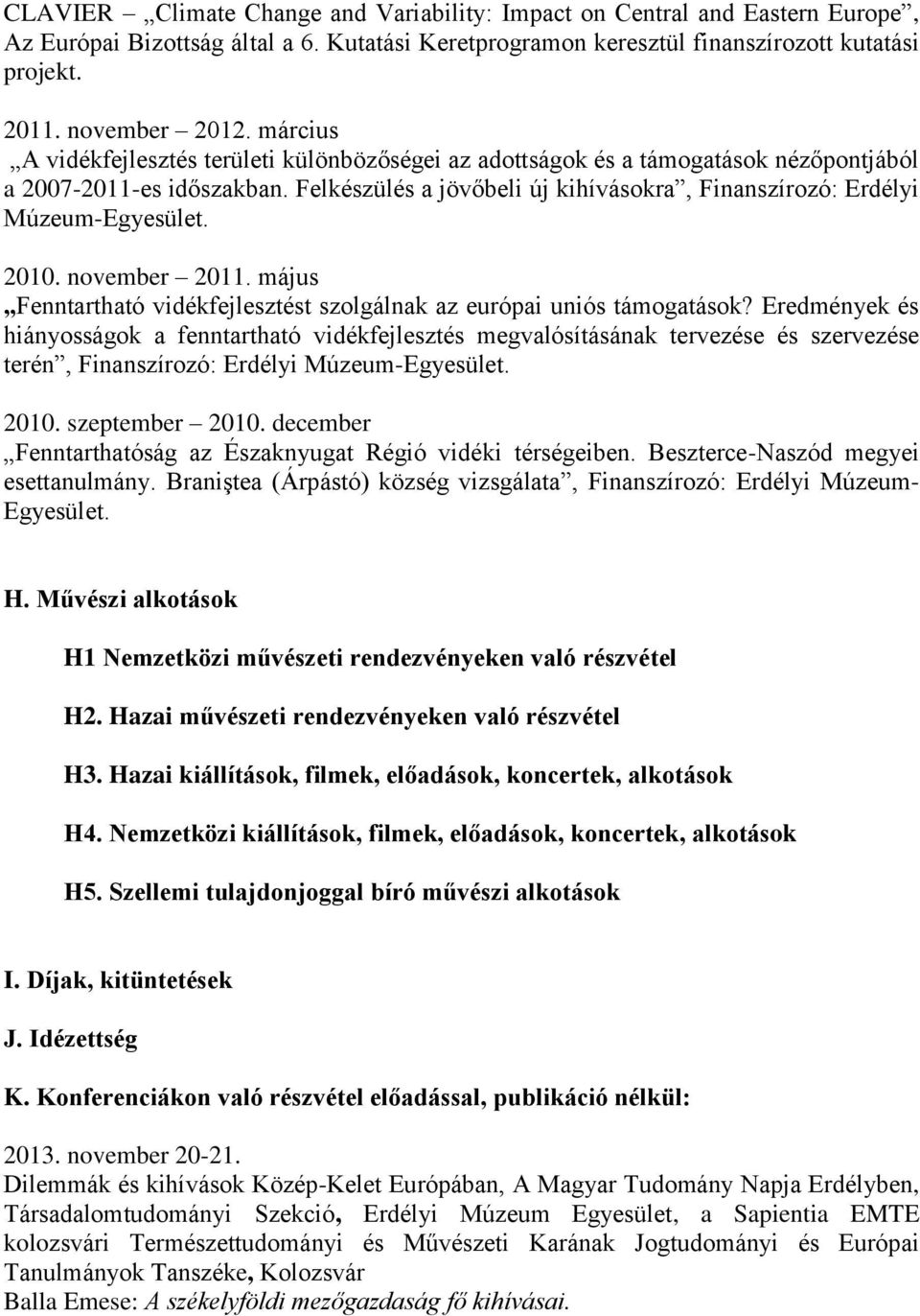 2010. november 2011. május Fenntartható vidékfejlesztést szolgálnak az európai uniós támogatások?