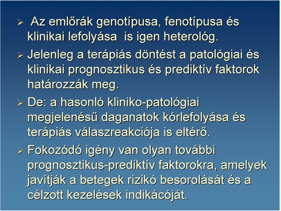 De: a hasonló kliniko-patol patológiai megjelenésű daganatok kórlefolyk rlefolyása és terápi piás s válaszreakciv