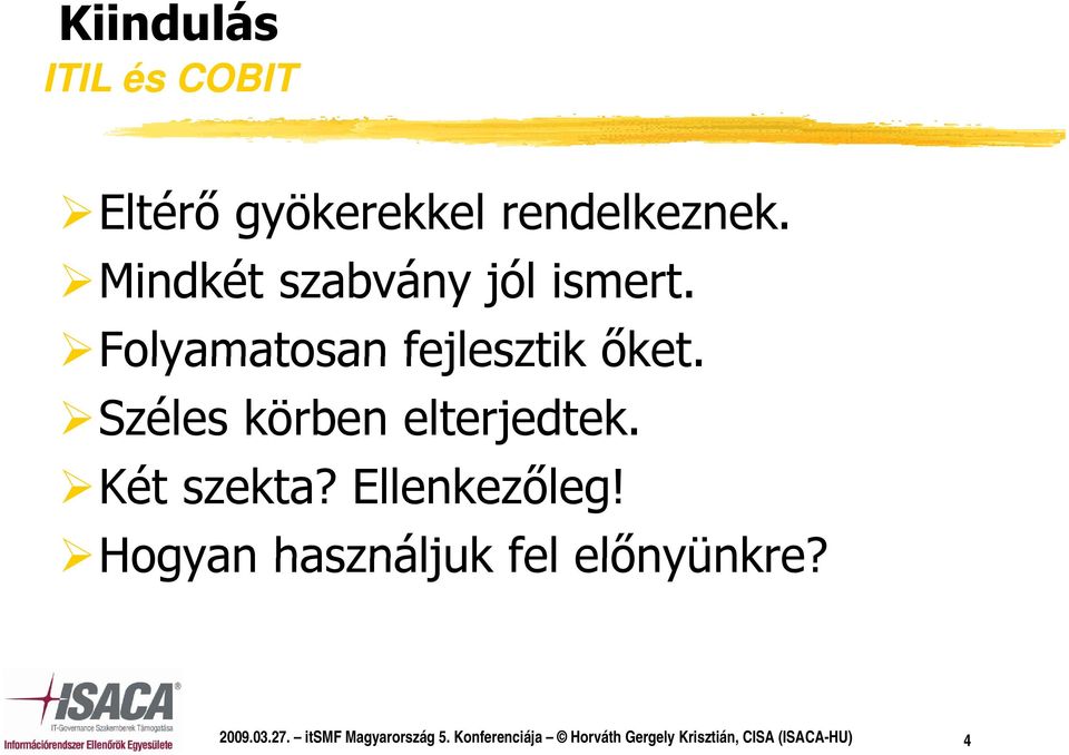 Ellenkezőleg! Hogyan használjuk fel előnyünkre? 2009.03.27.