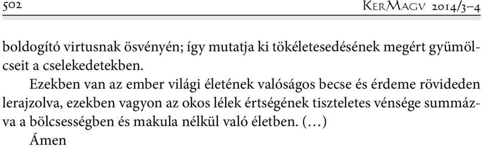 Ezekben van az ember világi életének valóságos becse és érdeme rövideden