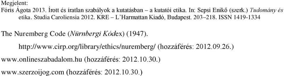 org/library/ethics/nuremberg/ (hozzáférés: 2012.09.
