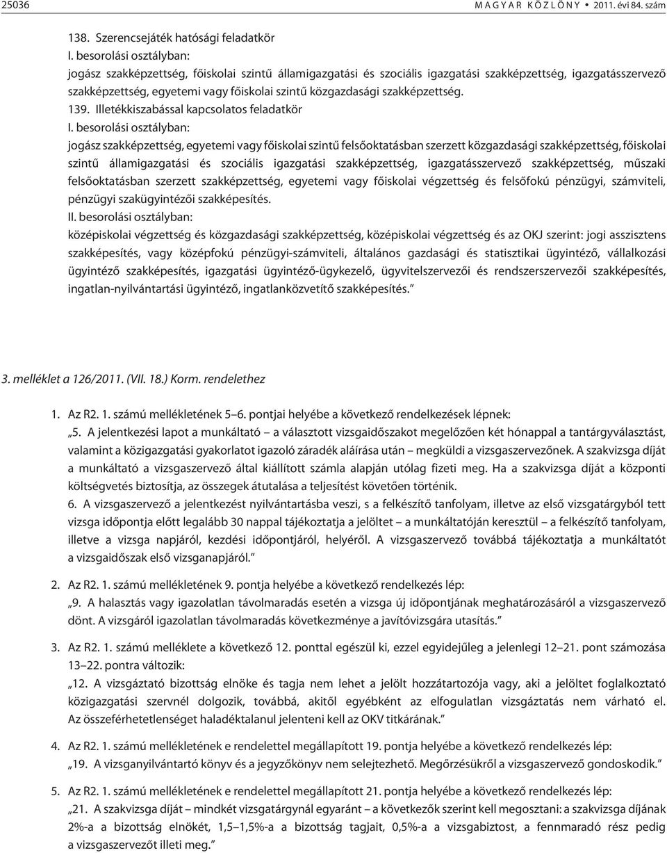 szakképzettség. 9. Illetékkiszabással kapcsolatos feladatkör I.
