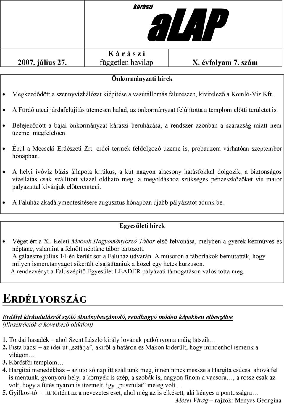 Befejeződött a bajai önkormányzat kárászi beruházása, a rendszer azonban a szárazság miatt nem üzemel megfelelően. Épül a Mecseki Erdészeti Zrt.