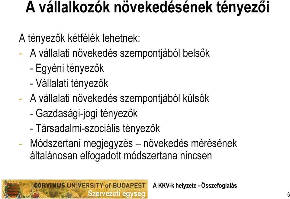 növekedés szempontjából külsők - Gazdasági-jogi tényezők - Társadalmi-szociális