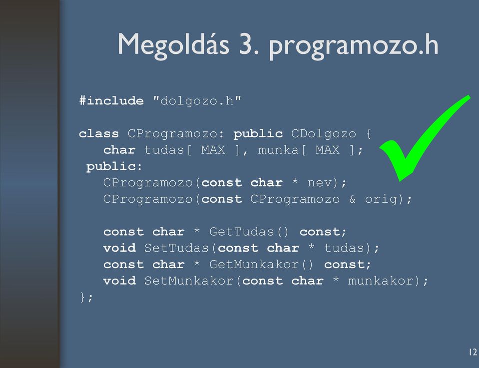 CProgramozo(const char * nev); CProgramozo(const CProgramozo & orig); ; const char *