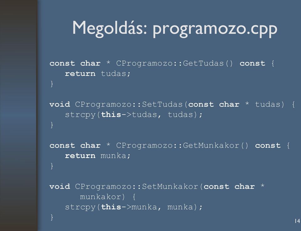 CProgramozo::SetTudas(const char * tudas) { strcpy(this->tudas, tudas);