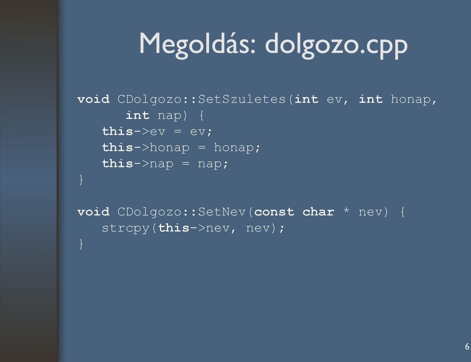 int nap) { this->ev = ev; this->honap = honap;