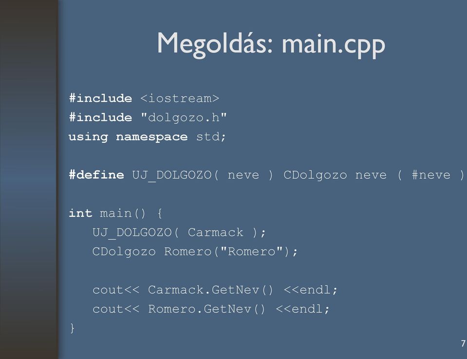 ( #neve ) int main() { UJ_DOLGOZO( Carmack ); CDolgozo