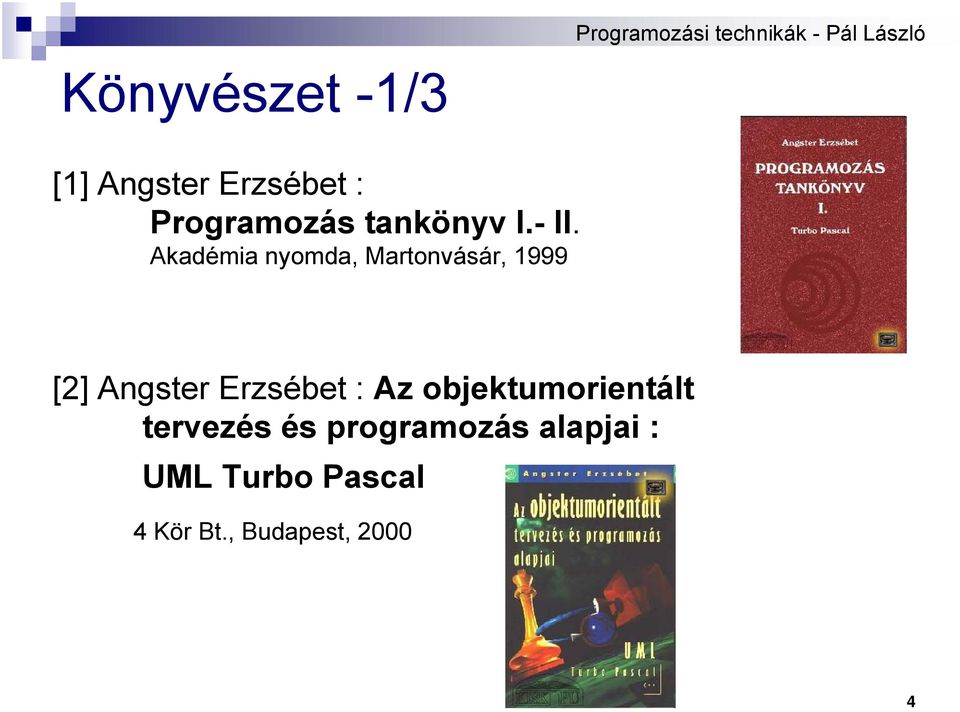 Akadémia nyomda, Martonvásár, 1999 [2] Angster Erzsébet