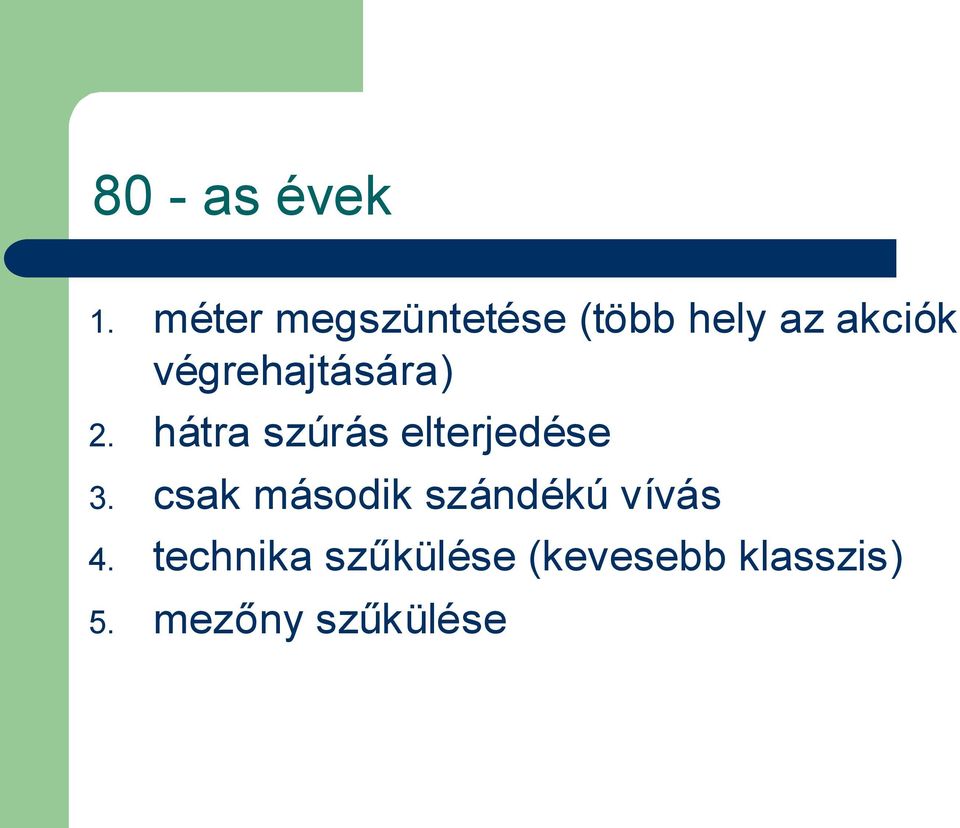 végrehajtására) 2. hátra szúrás elterjedése 3.