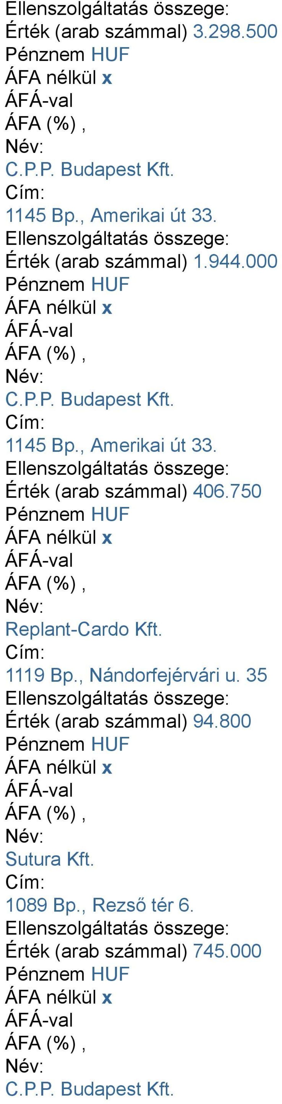 Ellenszolgáltatás összege: Érték (arab számmal) 406.750 Replant-Cardo Kft. Cím: 1119 Bp., Nándorfejérvári u.