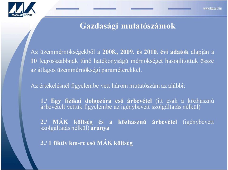 paraméterekkel. Az értékelésnél figyelembe vett három mutatószám az alábbi: 1.