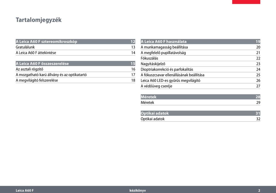 20 A megfelelő pupillatávolság 21 Fókuszálás 22 Nagyításkijelző 23 Dioptriakorrekció és parfokalitás 24 A fókuszcsavar ellenállásának