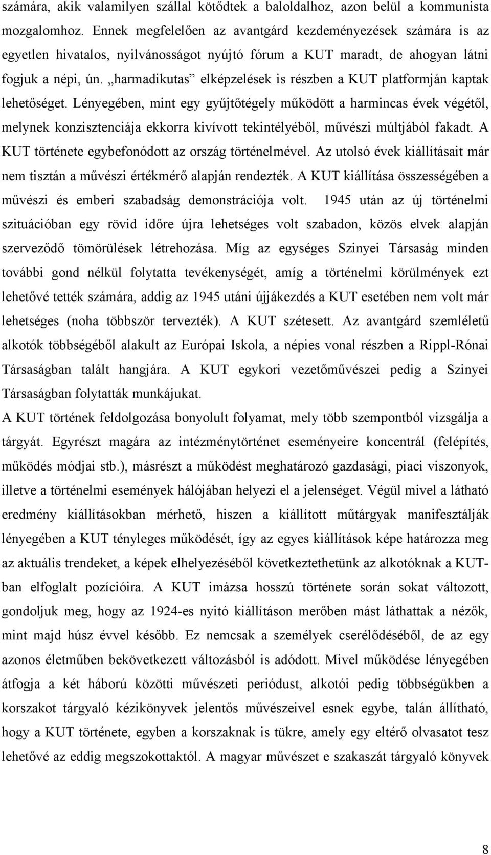 harmadikutas elképzelések is részben a KUT platformján kaptak lehetőséget.